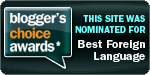 My site was nominated for Best Foreign Language Blog!