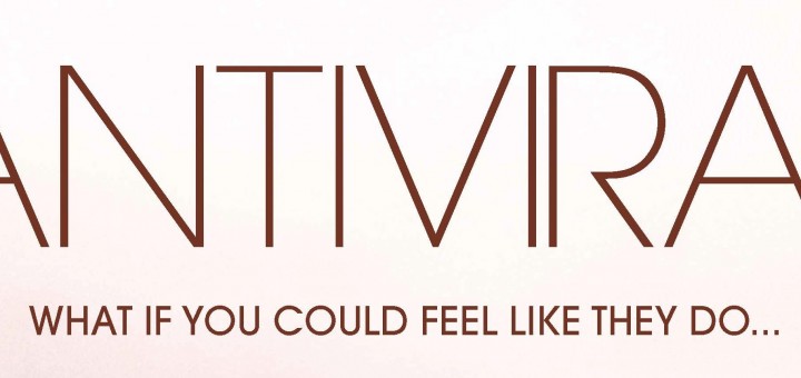 Antiviral : Jusqu’où irez vous ? Antiviral : Jusqu’où irez vous ?